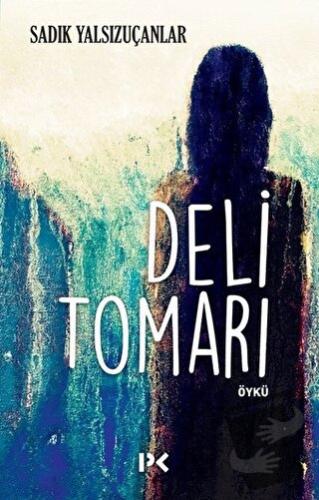 Deli Tomarı - Sadık Yalsızuçanlar - Profil Kitap - Fiyatı - Yorumları 