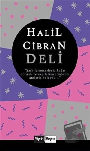 Deli - Halil Cibran - Siyah Beyaz Yayınları - Fiyatı - Yorumları - Sat