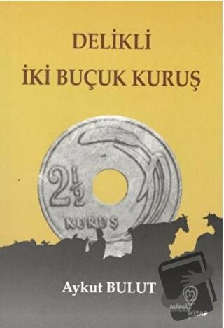 Delikli İki Buçuk Kuruş - Aykut Bulut - Mana Kitap - Fiyatı - Yorumlar