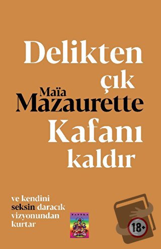 Delikten Çık, Kafanı Kaldır - Maia Mazaurette - Tantra Akademi - Fiyat