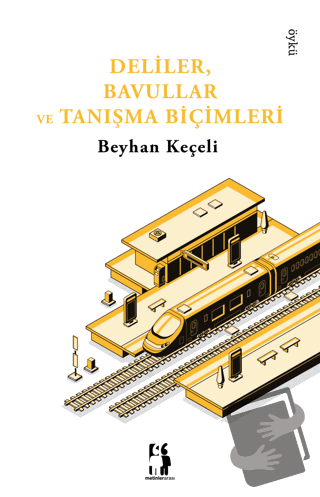 Deliler, Bavullar Ve Tanışma Biçimleri - Beyhan Keçeli - Metinlerarası