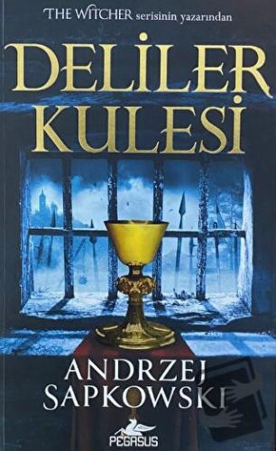 Deliler Kulesi (Hussit Üçlemesi 1) - Andrzej Sapkowski - Pegasus Yayın