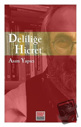 Deliliğe Hicret - Asım Yapıcı - Maarif Mektepleri - Fiyatı - Yorumları