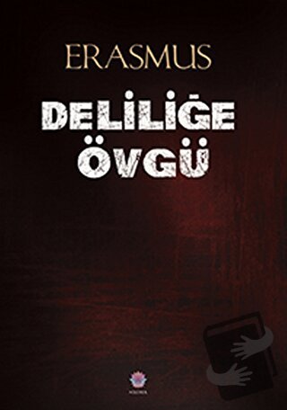 Deliliğe Övgü - Desiderius Erasmus - Nilüfer Yayınları - Fiyatı - Yoru