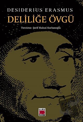 Deliliğe Övgü - Desiderius Erasmus - Elips Kitap - Fiyatı - Yorumları 