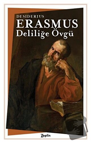 Deliliğe Övgü - Desiderius Erasmus - Zeplin Kitap - Fiyatı - Yorumları