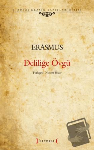 Deliliğe Övgü - Desiderius Erasmus - Kırmızı Yayınları - Fiyatı - Yoru