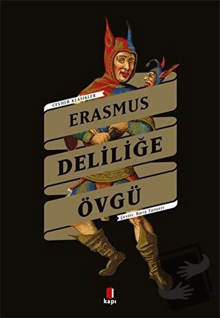 Deliliğe Övgü - Desiderius Erasmus - Kapı Yayınları - Fiyatı - Yorumla