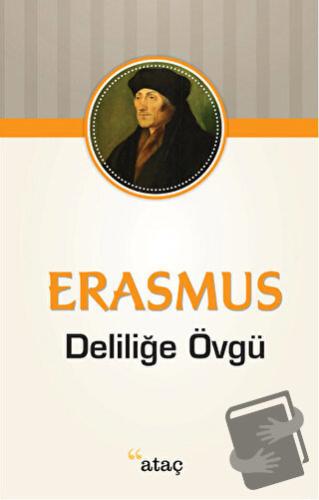 Deliliğe Övgü - Desiderius Erasmus - Ataç Yayınları - Fiyatı - Yorumla