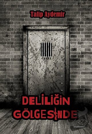 Deliliğin Gölgesinde - Talip Aydemir - Sapiens Yayınları - Fiyatı - Yo