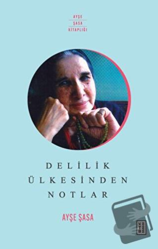 Delilik Ülkesinden Notlar - Ayşe Şasa - Ketebe Yayınları - Fiyatı - Yo