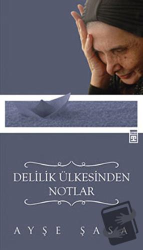 Delilik Ülkesinden Notlar - Ayşe Şasa - Timaş Yayınları - Fiyatı - Yor