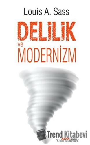 Delilik ve Modernizm - Louis A. Sass - Alfa Yayınları - Fiyatı - Yorum