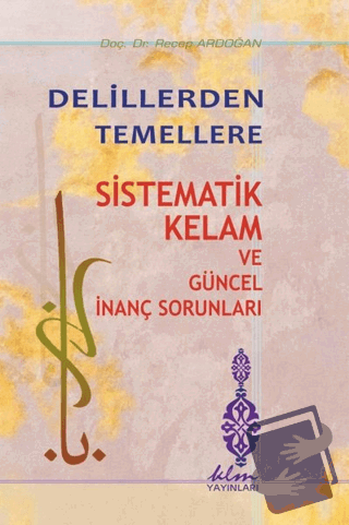 Delillerden Temellere - Sistematik Kelam ve Güncel İnanç Sorunları - R