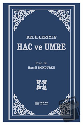 Delilleriyle Hac ve Umre (Ciltli) - Hamdi Döndüren - Erkam Yayınları -