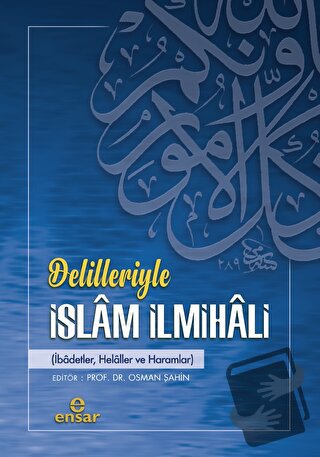 Delilleriyle İslam İlmihali - Osman Şahin - Ensar Neşriyat - Fiyatı - 