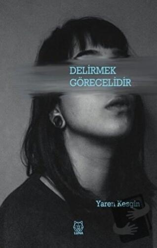 Delirmek Görecelidir - Yaren Kesgin - Luna Yayınları - Fiyatı - Yoruml