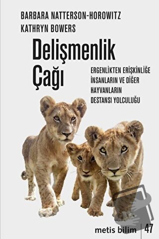 Delişmenlik Çağı - Barbara Natterson-Horowitz - Metis Yayınları - Fiya