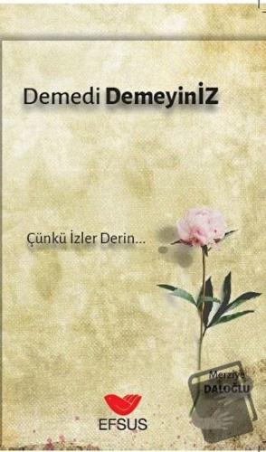 Demedi Demeyiniz - Merziye Daloğlu - Efsus Yayınları - Fiyatı - Yoruml