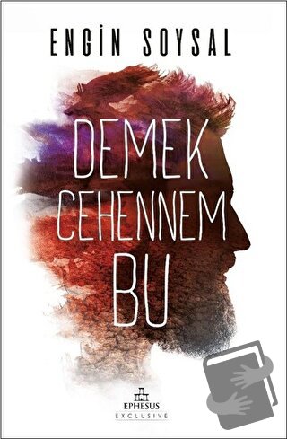 Demek Cehennem Bu - Engin Soysal - Ephesus Yayınları - Fiyatı - Yoruml