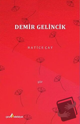 Demir Gelincik - Hatice Çay - Çıra Yayınları - Fiyatı - Yorumları - Sa