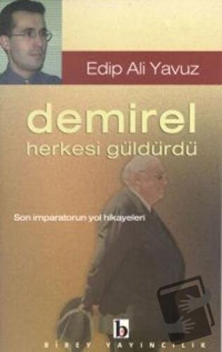 Demirel Herkesi Güldürdü Son İmparatorun Yol Hikayeleri - Edip Ali Yav