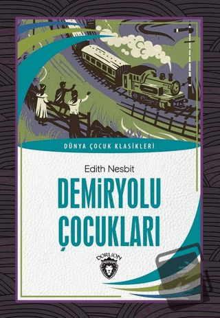 Demiryolu Çocukları - Edith Nesbit - Dorlion Yayınları - Fiyatı - Yoru