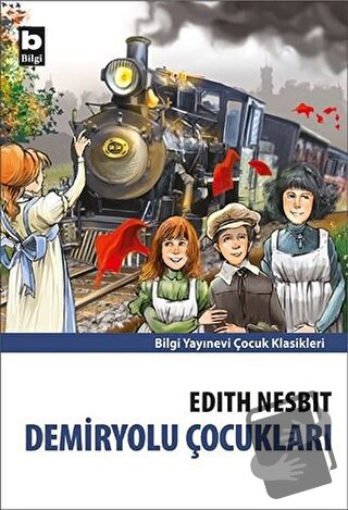 Demiryolu Çocukları - Edith Nesbit - Bilgi Yayınevi - Fiyatı - Yorumla