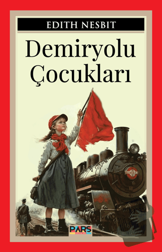 Demiryolu Çocukları - Edith Nesbit - Pars Yayınları - Fiyatı - Yorumla