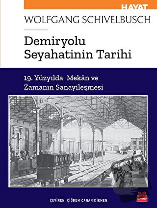 Demiryolu Seyahatinin Tarihi - Wolfgang Schivelbusch - Kırmızı Kedi Ya