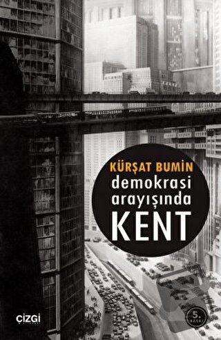 Demokrasi Arayışında Kent - Kürşat Bumin - Çizgi Kitabevi Yayınları - 