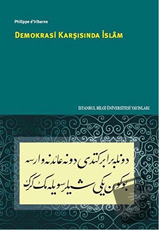 Demokrasi Karşısında İslam - Philippe d'lribarne - İstanbul Bilgi Üniv