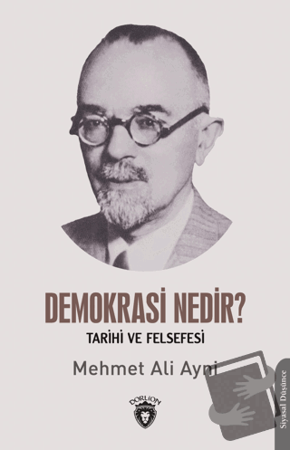 Demokrasi Nedir? Tarihi ve Felsefesi - Mehmet Ali Ayni - Dorlion Yayın