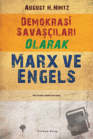 Demokrasi Savaşçıları Olarak Marx ve Engels - August H. Nimtz - Yordam