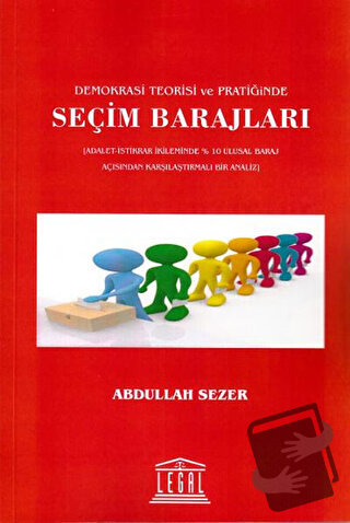 Demokrasi Teorisi ve Pratiğinde Seçim Barajları - Abdullah Sezer - Leg