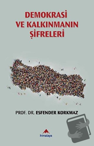 Demokrasi ve Kalkınmanın Şifreleri - Esfender Korkmaz - Himalaya Yayın