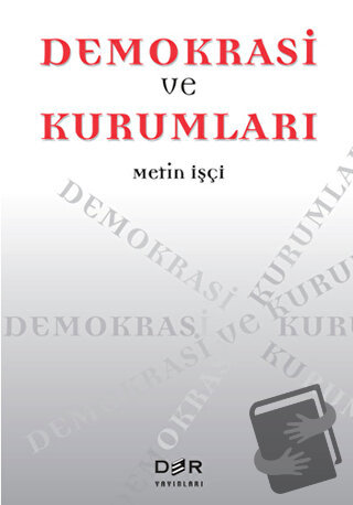 Demokrasi ve Kurumları - Metin İşçi - Der Yayınları - Fiyatı - Yorumla