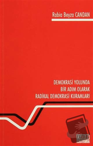 Demokrasi Yolunda Bir Adım Olarak Radikal Demokrasi Kuramları - Rabia 