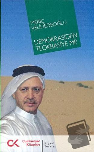 Demokrasiden Teokrasiye mi? - Meriç Velidedeoğlu - Cumhuriyet Kitaplar