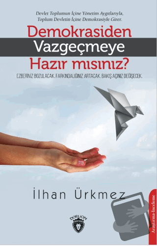 Demokrasiden Vazgeçmeye Hazır Mısınız? - İlhan Ürkmez - Dorlion Yayınl