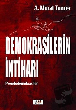 Demokrasilerin İntiharı - A. Murat Tuncer - Tilki Kitap - Fiyatı - Yor