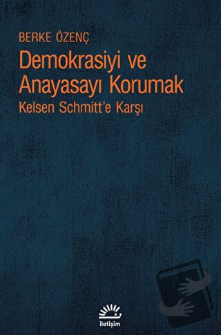 Demokrasiyi ve Anayasayı Korumak - Berke Özenç - İletişim Yayınevi - F