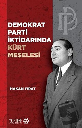 Demokrat Parti İktidarında Kürt Meselesi - Hakan Fırat - Yeditepe Akad