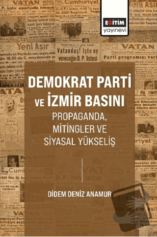 Demokrat Parti ve İzmir Basını Propaganda, Mitingler ve Siyasal Yüksel