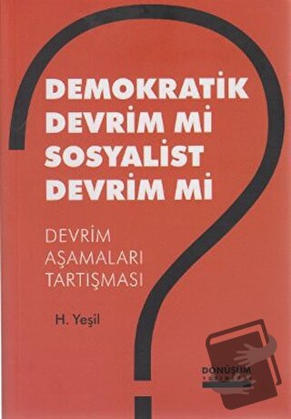 Demokratik Devrim Mi Sosyalist Devrim Mi? - H. Yeşil - Dönüşüm Yayınla