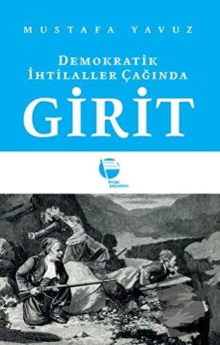 Demokratik İhtilaller Çağında Girit - Mustafa Yavuz - Belge Yayınları 