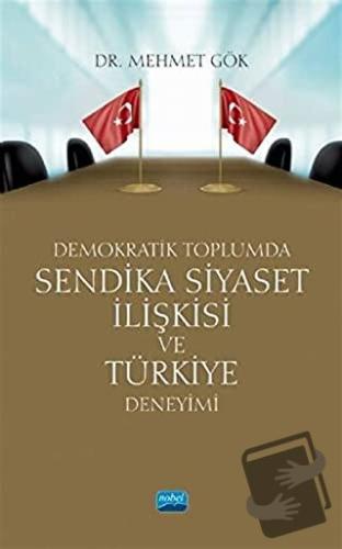 Demokratik Toplumda Sendika Siyaset İlişkisi ve Türkiye Deneyimi - Meh