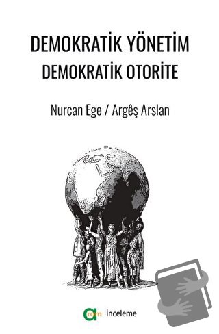 Demokratik Yönetim Demokratik Otorite - Nurcan Ege - Aram Yayınları - 