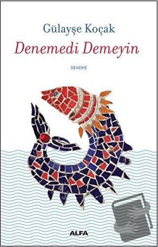 Denemedi Demeyin - Gülayşe Koçak - Alfa Yayınları - Fiyatı - Yorumları