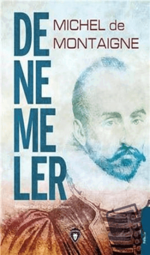 Denemeler (Tam Metin) - Michel de Montaigne - Dorlion Yayınları - Fiya